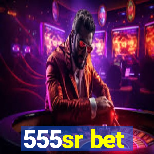 555sr bet